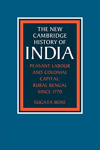 Peasant Labour and Colonial Capital: Rural Bengal since 1770 (The New Cambridge History of India, 3-2)