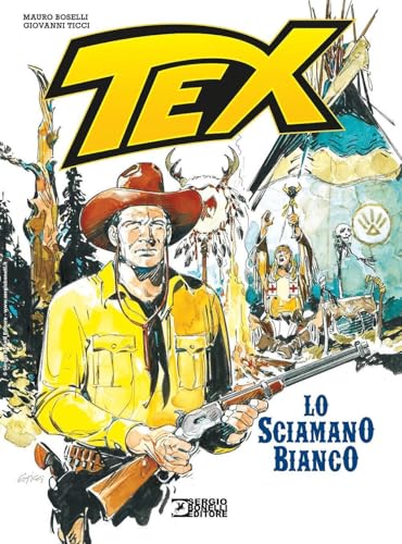 Tex. Lo sciamano bianco Tex. Lo sciamano bianco von Sergio Bonelli Editore