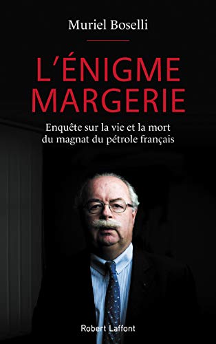 L'énigme Margerie: Enquête sur la vie et la mort du magnat du pétrole français