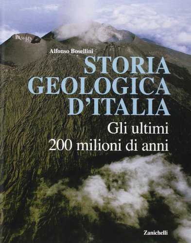 Storia geologica d'Italia. Gli ultimi 200 milioni di anni von Zanichelli