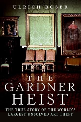 The Gardner Heist: The True Story of the World's Largest Unsolved Art Theft von Smithsonian