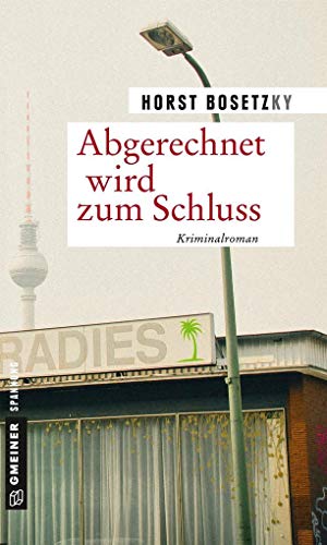 Abgerechnet wird zum Schluss: Kriminalroman (Kriminalromane im GMEINER-Verlag) (Kommissar Mannhardt und Schneeganß) von Gmeiner-Verlag,