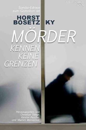 MÖRDER KENNEN KEINE GRENZEN: Sonder-Edition zum Gedenken an Horst Bosetzky