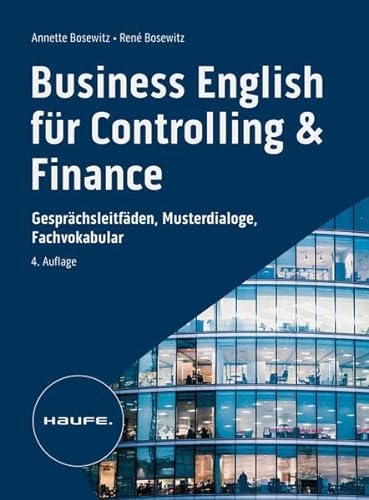 Business English für Controlling & Finance - inkl. Arbeitshilfen online: Gesprächsleitfäden, Musterdialoge, Fachvokabular (Haufe Fachbuch)