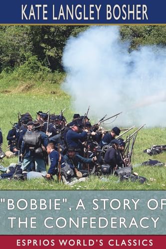 "Bobbie", a Story of the Confederacy (Esprios Classics) von Blurb