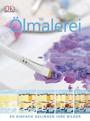 Ölmalerei: So einfach gelingen Ihre Bilder