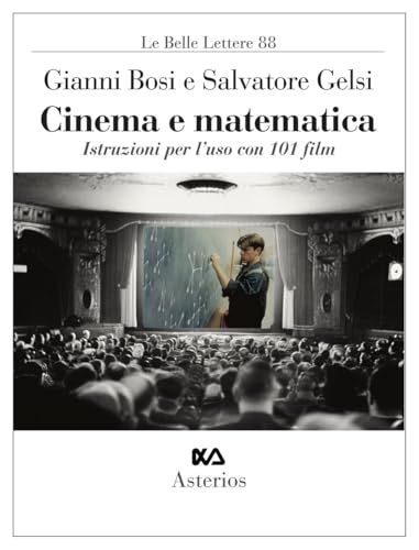 Cinema e matematica. Istruzioni per l'uso con 101 film (Le belle lettere) von Asterios