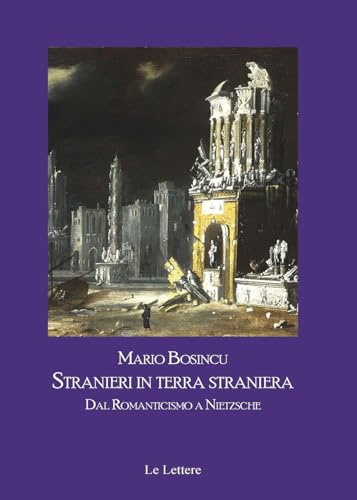 Stranieri in terra straniera. Dal Romanticismo a Nietzsche (L' altra parte)