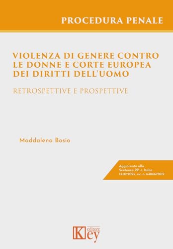 Violenza di genere contro le donne e Corte europea dei diritti dell'uomo. Retrospettive e prospettive Violenza di genere contro le donne e Corte europea dei diritti dell'uomo. Retrospettive e prospettive von Key Editore