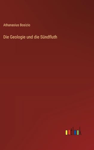 Die Geologie und die Sündfluth von Outlook Verlag