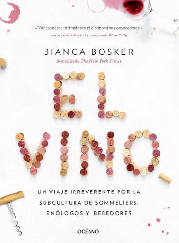 El vino: Un viaje irreverente por la subcultura de sommeliers, enólogos y bebedores von Océano Librerías