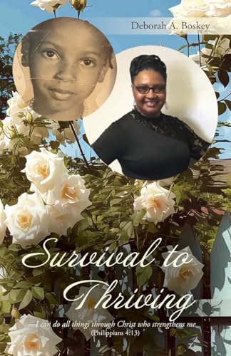 Survival to Thriving: I can do all things through Christ who strengthens me (Philippians 4:13.) von Palmetto Publishing