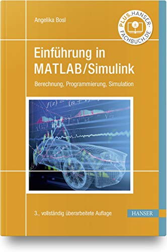 Einführung in MATLAB/Simulink: Berechnung, Programmierung, Simulation