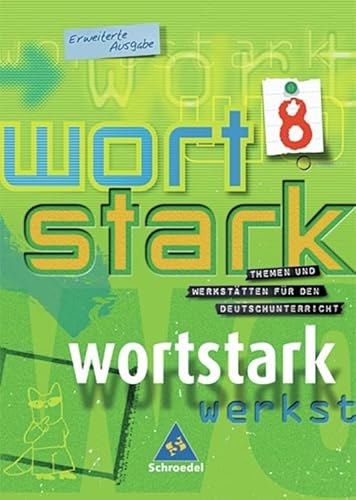 wortstark - Erweiterte Ausgabe 2003: SprachLeseBuch 8: Themen und Werkstätten für den Deutschunterricht. 7./8. Klasse. Förderstufe, Gesamtschule, ... Deutschunterricht - Erweiterte Ausgabe 2003)