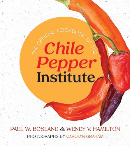 The Official Cookbook of the Chile Pepper Institute von University of New Mexico Press