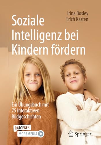 Soziale Intelligenz bei Kindern fördern: Ein Übungsbuch mit 75 interaktiven Bildgeschichten Soziale Intelligenz bei Kindern fördern: Ein Übungsbuch mit 75 interaktiven Bildgeschichten