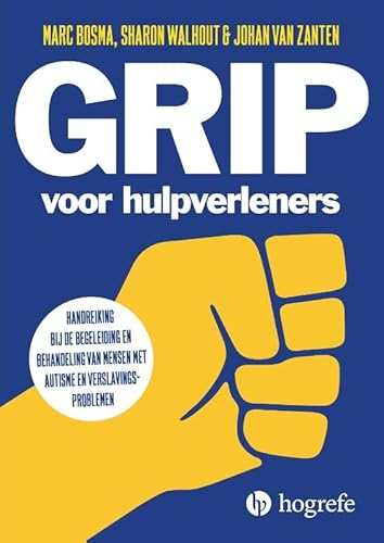 GRIP voor hulpverleners: handreiking bij de begeleiding en behandeling van mensen met autisme en verslavingsproblemen GRIP voor hulpverleners: handreiking bij de begeleiding en behandeling van mensen met autisme en verslavingsproblemen von Hogrefe Uitgevers BV