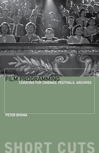 Film Programming - Curating for Cinemas, Festivals, Archives (Short Cuts)