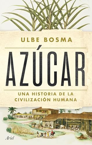 Azúcar: Una historia de la civilización humana (Ariel) von Editorial Ariel