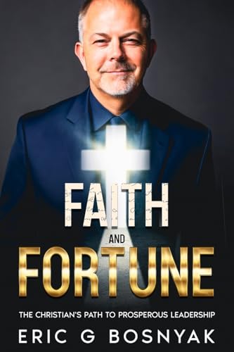 Faith and Fortune: The Christian's Path to Prosperous Leadership von eBookIt.com