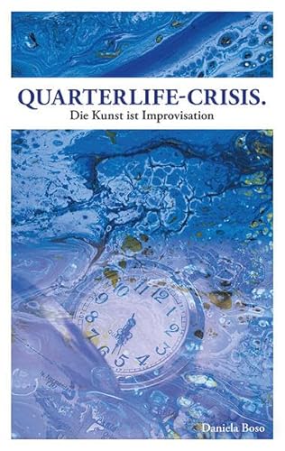 Quarterlife-Crisis - Die Kunst ist Improvisation von Buchschmiede von Dataform Media GmbH