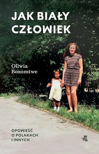 Jak biały człowiek: Opowieść o Polakach i innych