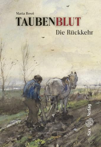 Taubenblut. Die Rückkehr (Band 2): Eine sächsisch-polnische Familiengeschichte (1939-1949) von Sax Verlag