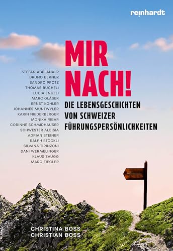 Mir nach!: Die Lebensgeschichten von Schweizer Führungspersönlichkeiten Mir nach!: Die Lebensgeschichten von Schweizer Führungspersönlichkeiten von Reinhardt, Friedrich