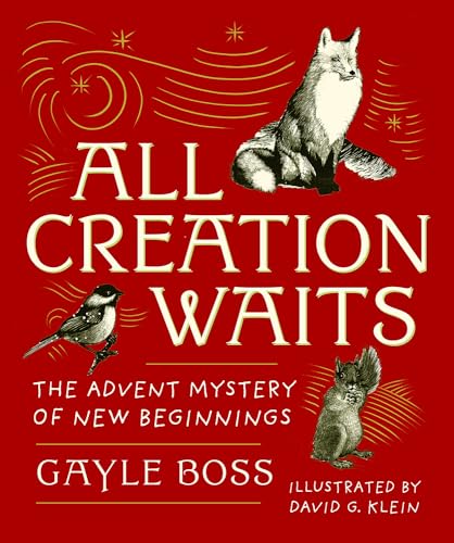 All Creation Waits: the Advent Mystery of New Beginnings: The Advent Mystery of New Beginnings (an Illustrated Advent Devotional with 25 Woodcut Animal Portraits)