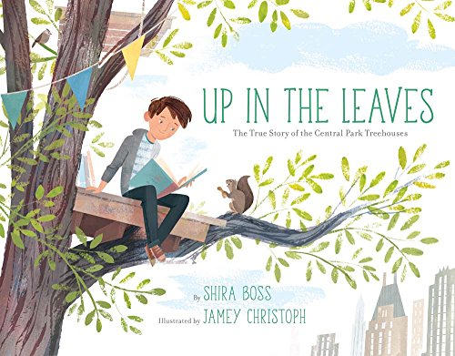 Up In the Leaves: The True Story of the Central Park Treehouses von Sterling Children's Books