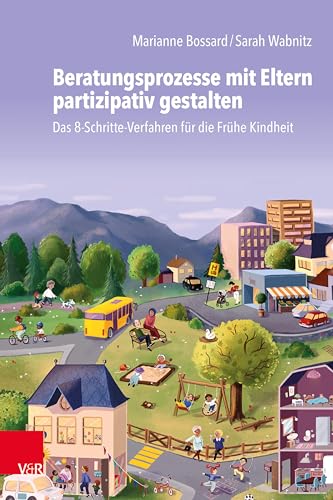 Beratungsprozesse mit Eltern partizipativ gestalten: Das 8-Schritte-Verfahren für die Frühe Kindheit von Vandenhoeck + Ruprecht
