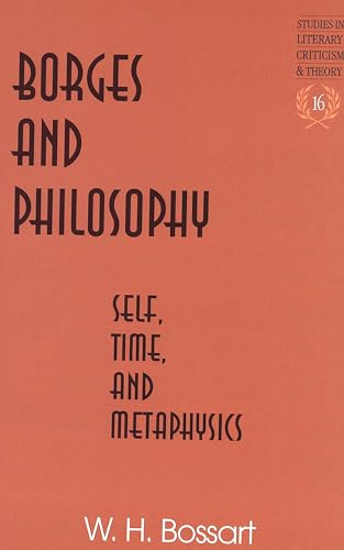 Borges and Philosophy: Self, Time, and Metaphysics (Studies in Literary Criticism and Theory, Band 16) von Peter Lang Inc., International Academic Publishers