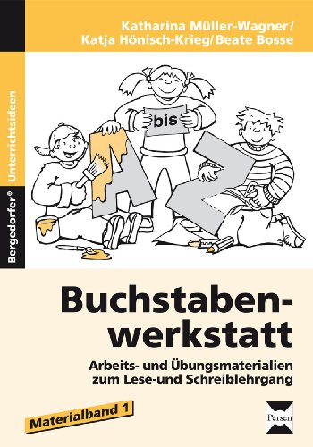 Buchstabenwerkstatt - Materialband 1: Arbeits- und Übungsmaterialien zum Lese- und Schreiblehrgang (1. und 2. Klasse)