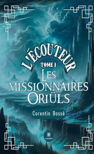L’écouteur - Tome I : Les missionnaires Oriüls von LE LYS BLEU EDITIONS SAS