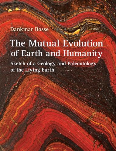 The Mutual Evolution of Earth and Humanity: Sketch of a Geology and Paleontology of the Living Earth