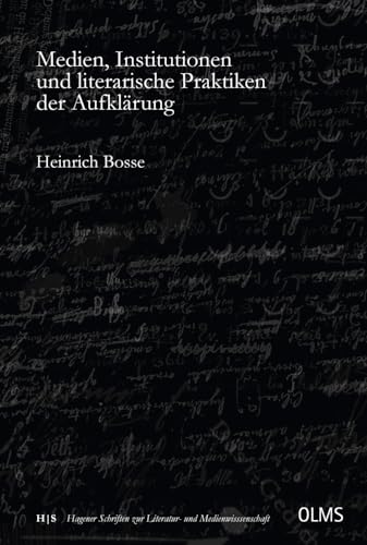 Medien, Institutionen und literarische Praktiken der Aufklärung (Hagener Schriften zur Literatur- und Medienwissenschaft) von Georg Olms Verlag