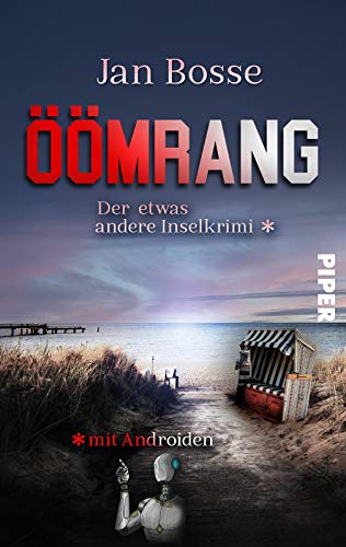 Öömrang – der etwas andere Inselkrimi mit Androiden: Amrum-Krimi von Piper Verlag GmbH