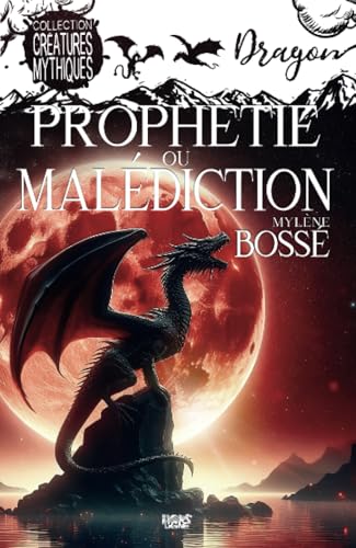 Prophétie ou malédiction (Créatures mythiques) von Les éditions ÉdiLigne inc.