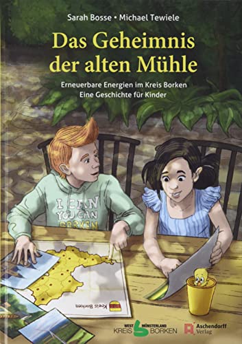 Das Geheimnis der alten Mühle: Erneuerbare Energien im Kreis Borken- Eine Geschichte für Kinder Das Geheimnis der alten Mühle: Erneuerbare Energien im Kreis Borken- Eine Geschichte für Kinder