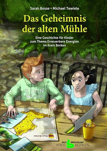 Das Geheimnis der alten Mühle: Erneuerbare Energien im Kreis Borken- Eine Geschichte für Kinder Das Geheimnis der alten Mühle: Erneuerbare Energien im Kreis Borken- Eine Geschichte für Kinder