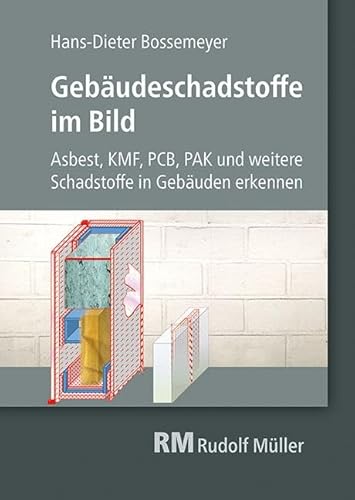 Gebäudeschadstoffe im Bild: Asbest, KMF, PCB, PAK und weitere Schadstoffe in Gebäuden erkennen von Mller Rudolf