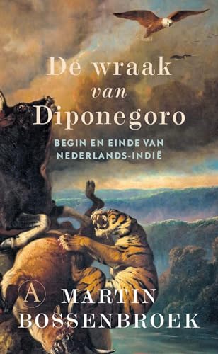 De wraak van Diponegoro: begin en einde van Nederlands-Indië von Athenaeum