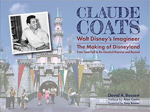 Claude Coats: Walt Disney's Imagineer: The Making of Disneyland from Toad Hall to the Haunted Mansion and Beyond von LINGKU