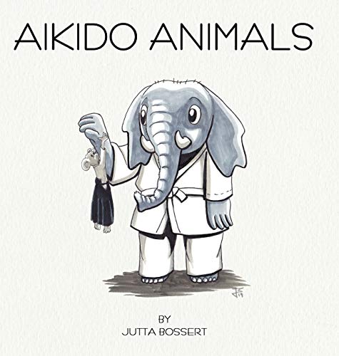 Aikido Animals: An illustrated safari through Aikido stereotypes