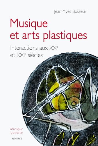 Musique et arts plastiques: interactions aux XXe et XXie siècles