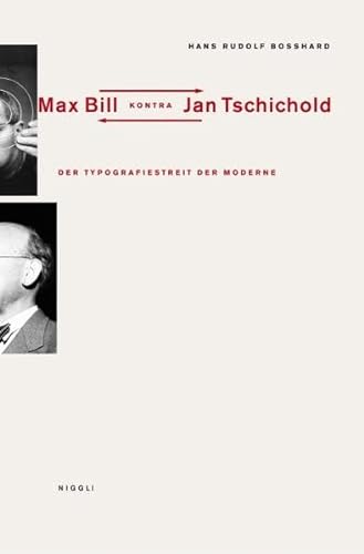 Der Typografiestreit in der Moderne. Max Bill kontra Jan Tschichold: Der Typografiestreit der Moderne. Nachw. v. Jost Hochuli