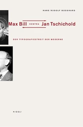 Der Typografiestreit in der Moderne. Max Bill kontra Jan Tschichold: Der Typografiestreit der Moderne. Nachw. v. Jost Hochuli