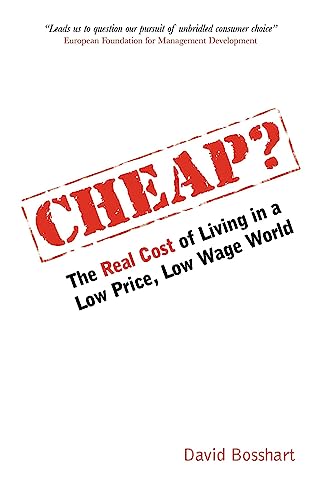Cheap?: The Real Cost Of Living In A Low Price, Low Wage World