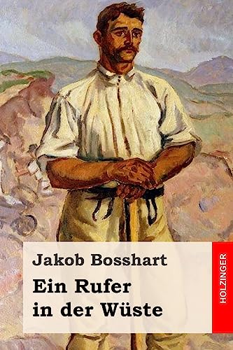 Ein Rufer in der Wüste: Roman Ein Rufer in der Wüste: Roman