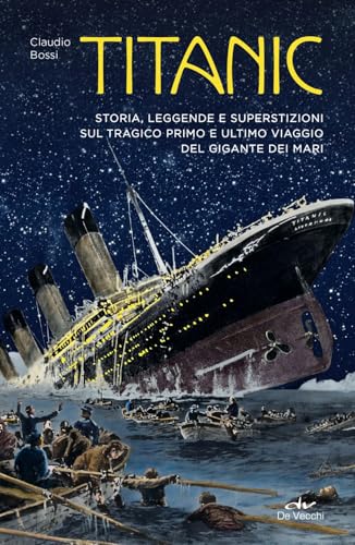 Titanic. Storia, leggenda e superstizioni sul tragico primo e ultimo viaggio del gigante dei mari (Misteri) von De Vecchi